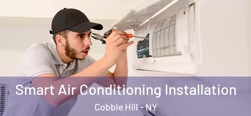 Smart Air Conditioning Installation Cobble Hill - NY