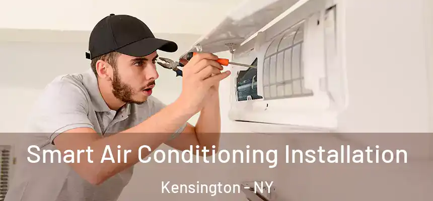 Smart Air Conditioning Installation Kensington - NY