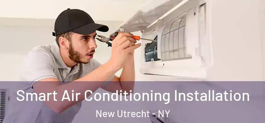 Smart Air Conditioning Installation New Utrecht - NY