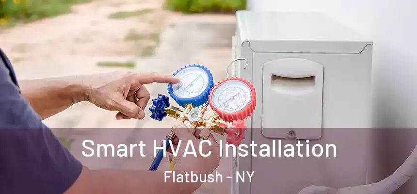 Smart HVAC Installation Flatbush - NY