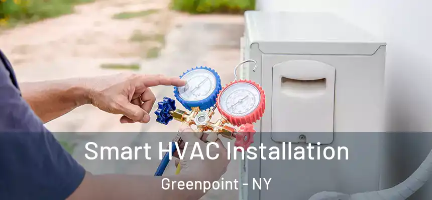 Smart HVAC Installation Greenpoint - NY