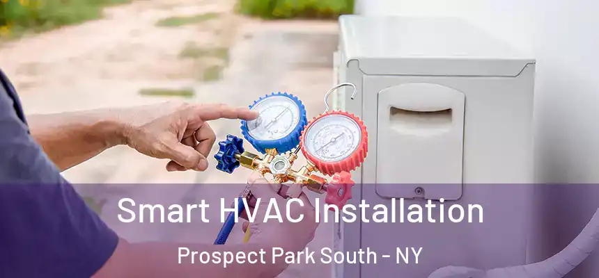 Smart HVAC Installation Prospect Park South - NY