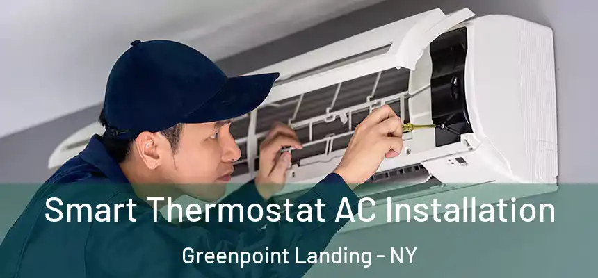 Smart Thermostat AC Installation Greenpoint Landing - NY