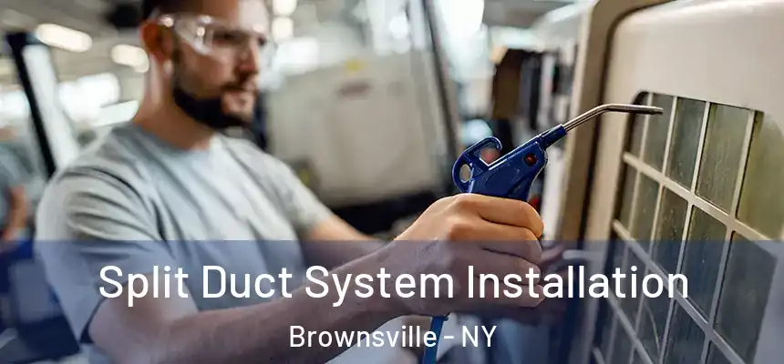 Split Duct System Installation Brownsville - NY