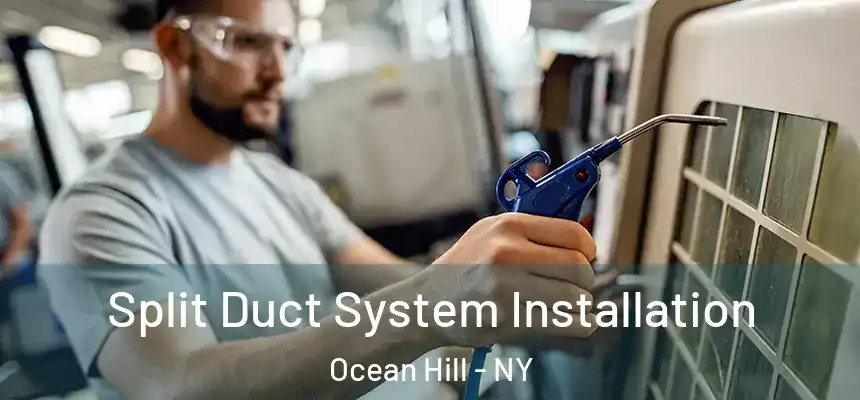  Split Duct System Installation Ocean Hill - NY