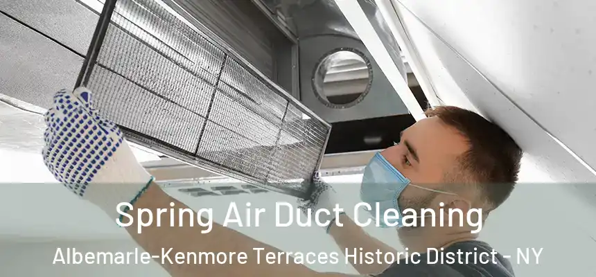 Spring Air Duct Cleaning Albemarle-Kenmore Terraces Historic District - NY
