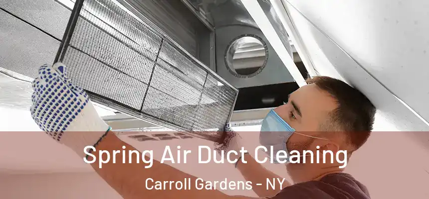 Spring Air Duct Cleaning Carroll Gardens - NY