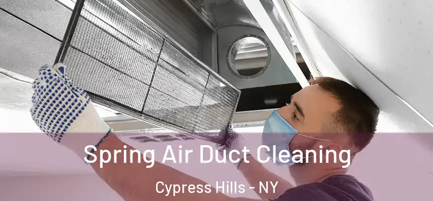 Spring Air Duct Cleaning Cypress Hills - NY