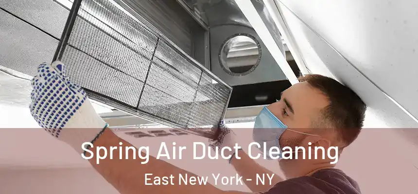 Spring Air Duct Cleaning East New York - NY