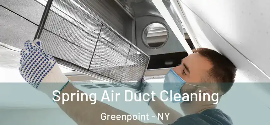  Spring Air Duct Cleaning Greenpoint - NY