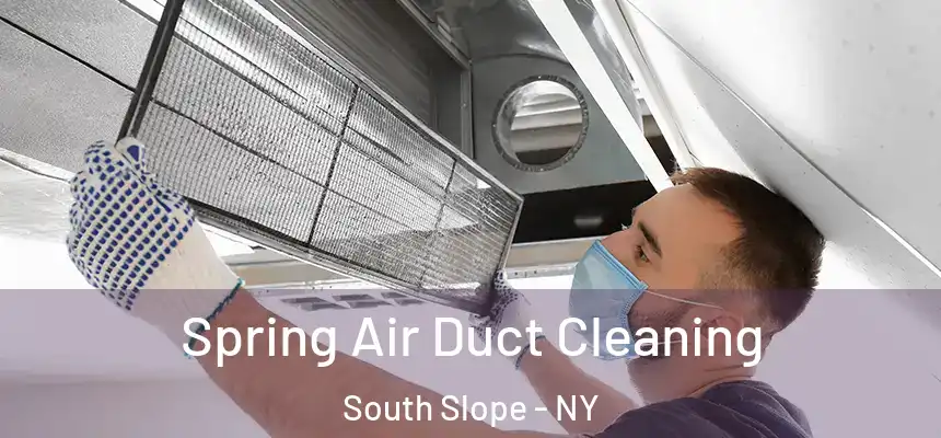 Spring Air Duct Cleaning South Slope - NY