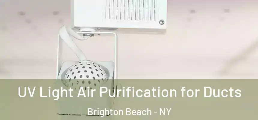 UV Light Air Purification for Ducts Brighton Beach - NY