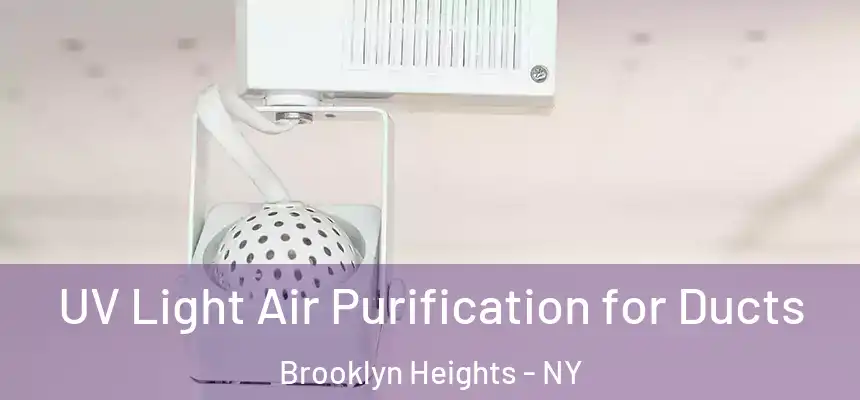 UV Light Air Purification for Ducts Brooklyn Heights - NY