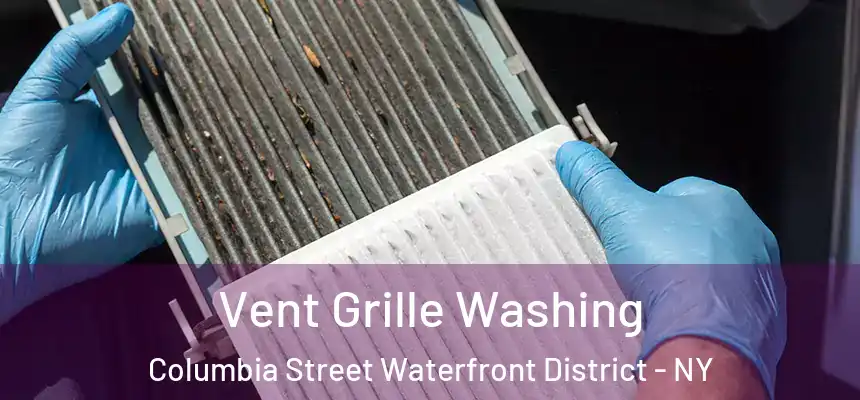 Vent Grille Washing Columbia Street Waterfront District - NY