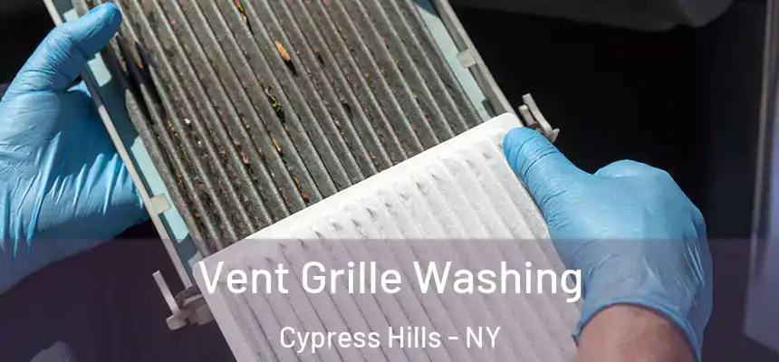 Vent Grille Washing Cypress Hills - NY