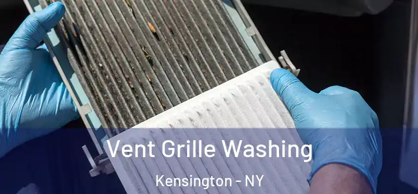 Vent Grille Washing Kensington - NY