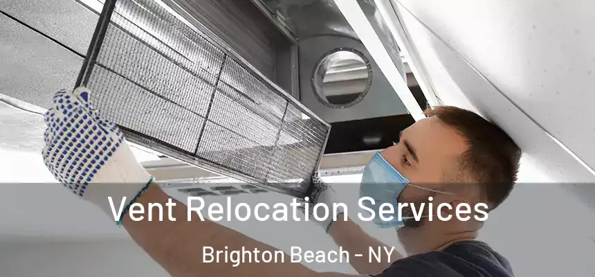 Vent Relocation Services Brighton Beach - NY