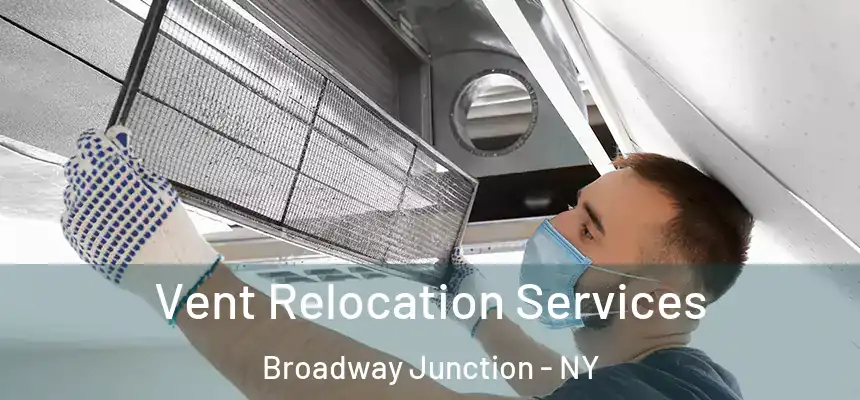 Vent Relocation Services Broadway Junction - NY