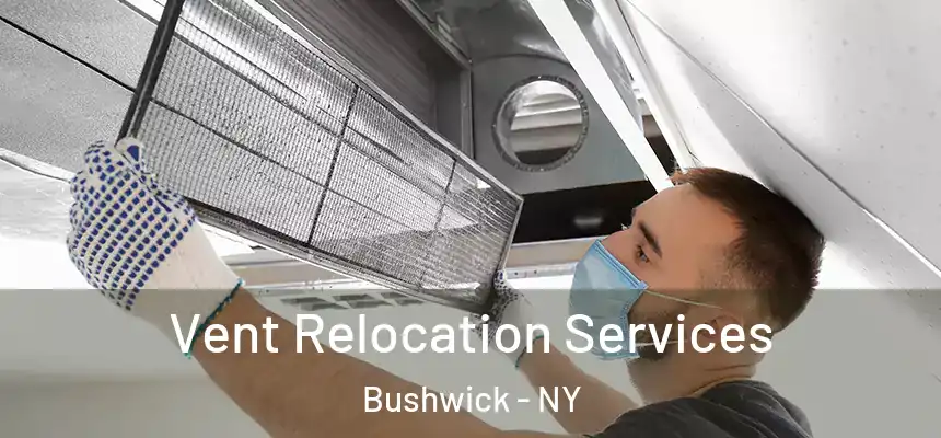 Vent Relocation Services Bushwick - NY