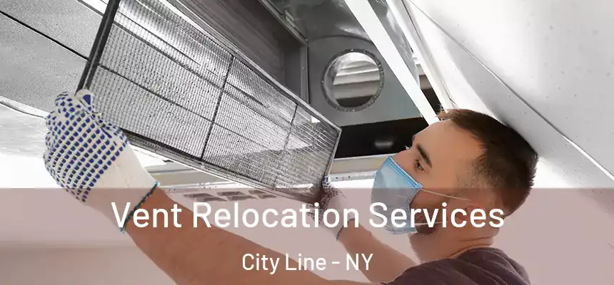 Vent Relocation Services City Line - NY
