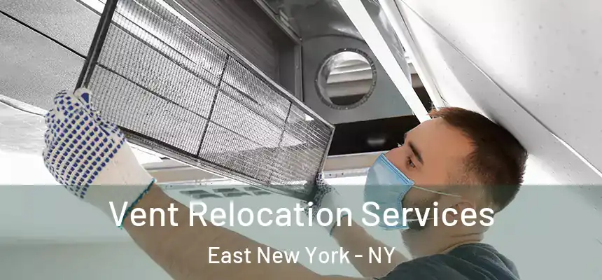 Vent Relocation Services East New York - NY