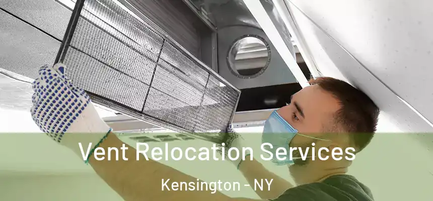 Vent Relocation Services Kensington - NY
