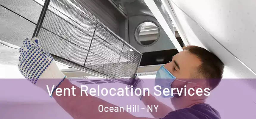 Vent Relocation Services Ocean Hill - NY