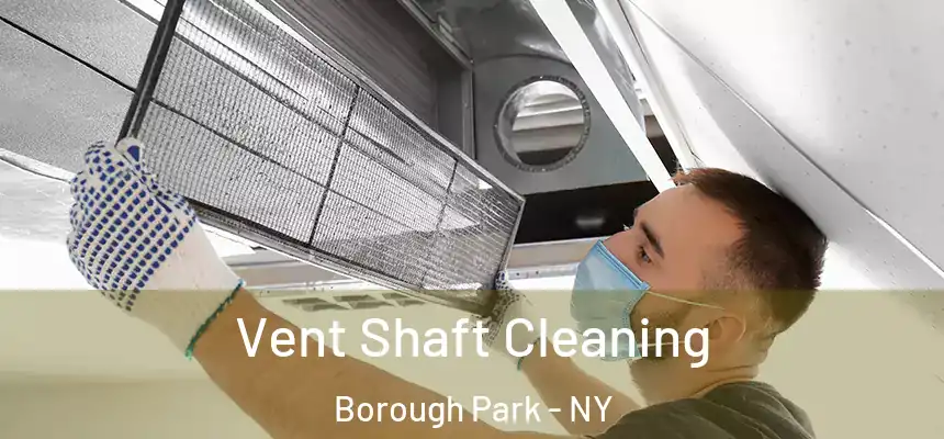 Vent Shaft Cleaning Borough Park - NY
