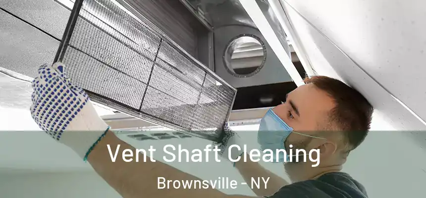 Vent Shaft Cleaning Brownsville - NY