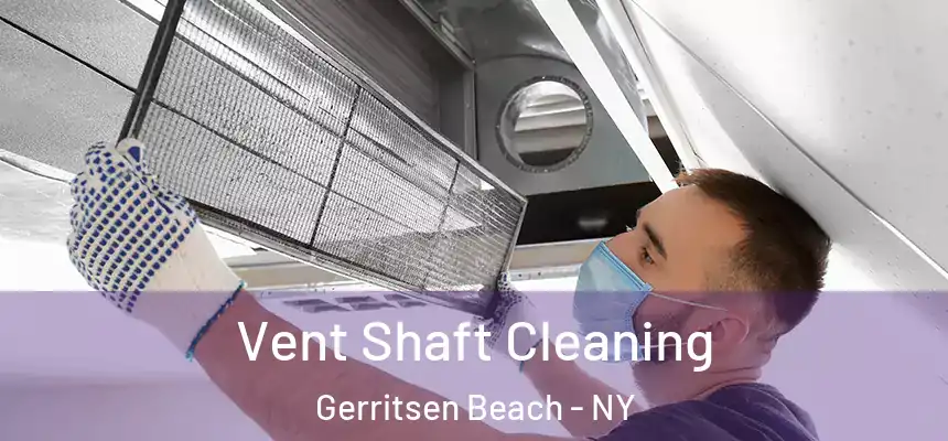 Vent Shaft Cleaning Gerritsen Beach - NY