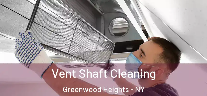 Vent Shaft Cleaning Greenwood Heights - NY