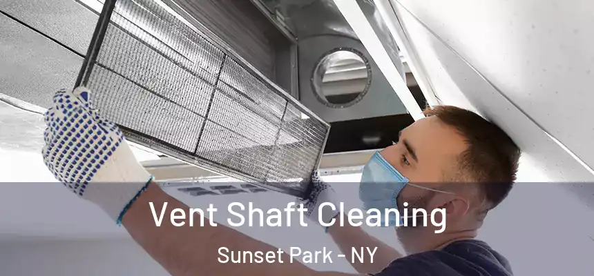 Vent Shaft Cleaning Sunset Park - NY