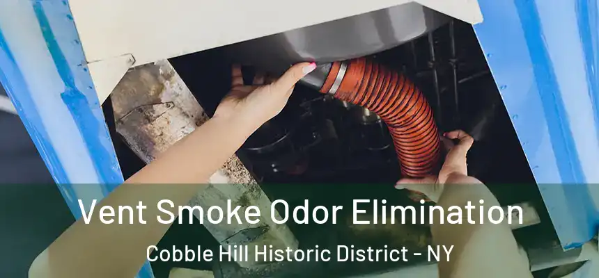 Vent Smoke Odor Elimination Cobble Hill Historic District - NY