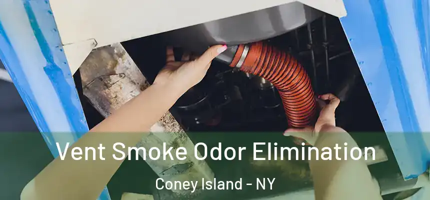 Vent Smoke Odor Elimination Coney Island - NY