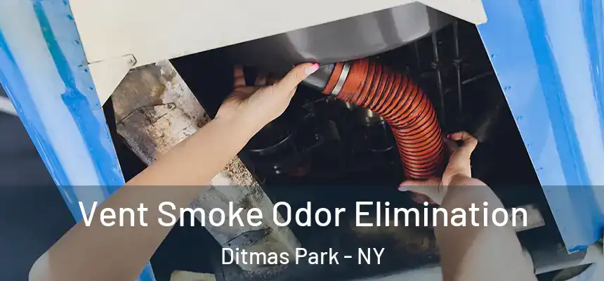 Vent Smoke Odor Elimination Ditmas Park - NY
