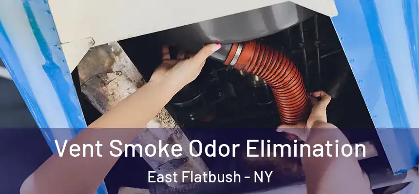 Vent Smoke Odor Elimination East Flatbush - NY