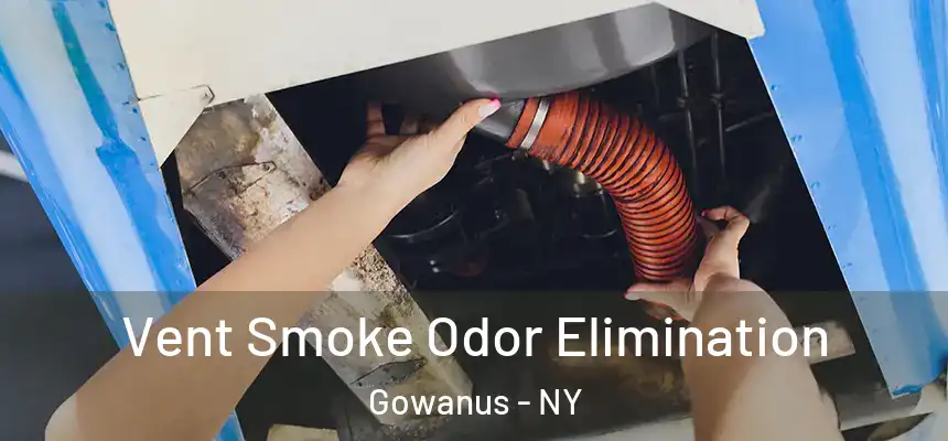 Vent Smoke Odor Elimination Gowanus - NY