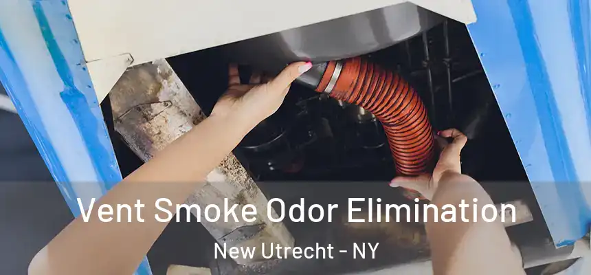 Vent Smoke Odor Elimination New Utrecht - NY