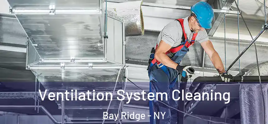 Ventilation System Cleaning Bay Ridge - NY
