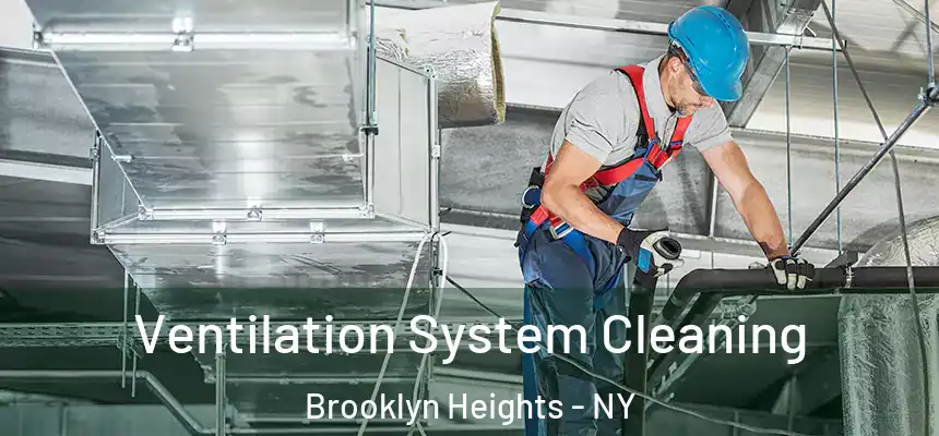 Ventilation System Cleaning Brooklyn Heights - NY