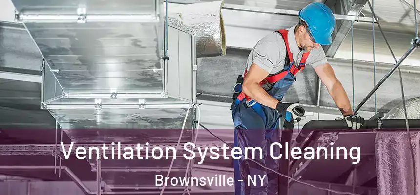  Ventilation System Cleaning Brownsville - NY