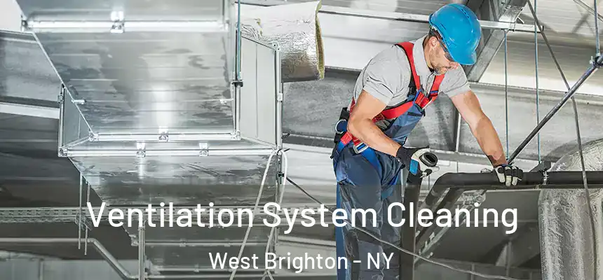 Ventilation System Cleaning West Brighton - NY