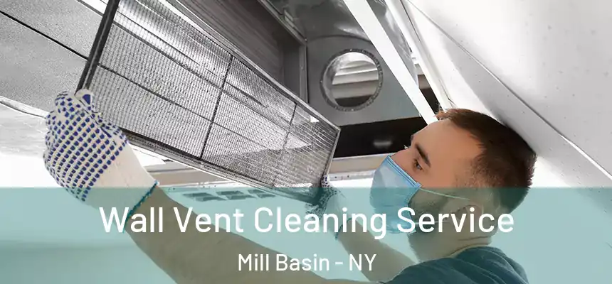 Wall Vent Cleaning Service Mill Basin - NY