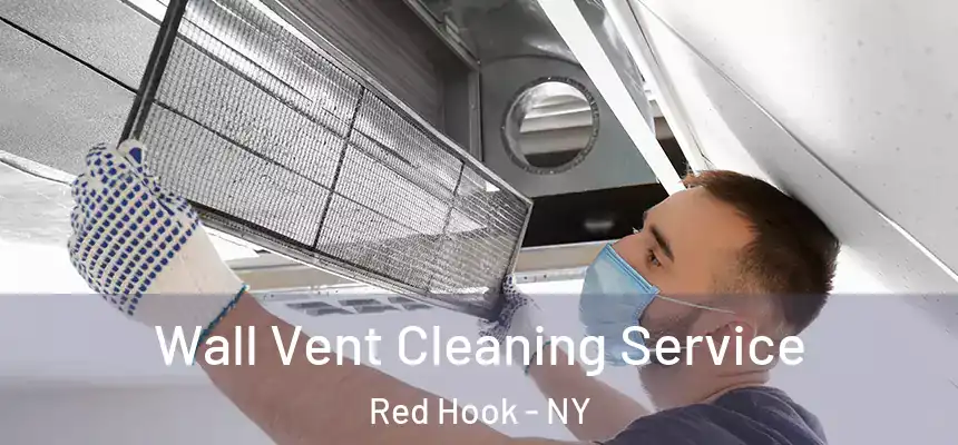 Wall Vent Cleaning Service Red Hook - NY