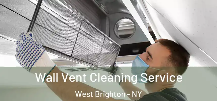 Wall Vent Cleaning Service West Brighton - NY