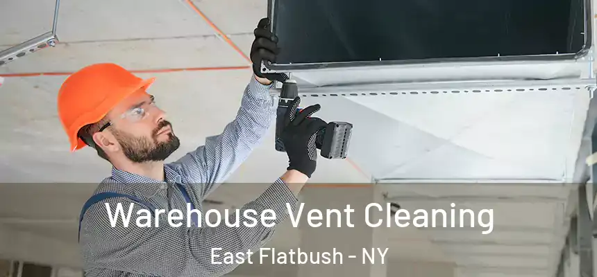 Warehouse Vent Cleaning East Flatbush - NY
