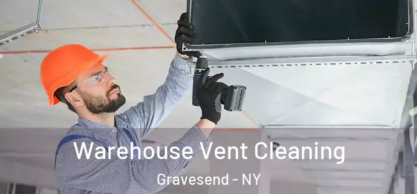 Warehouse Vent Cleaning Gravesend - NY