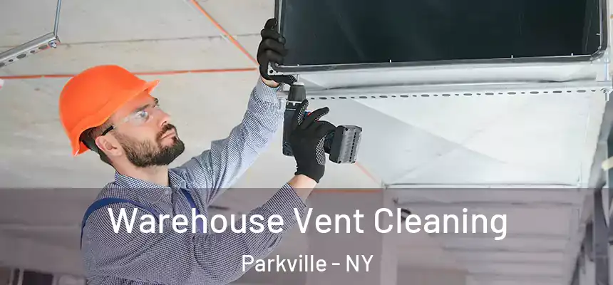 Warehouse Vent Cleaning Parkville - NY