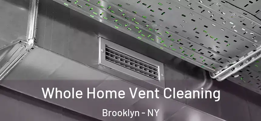 Whole Home Vent Cleaning Brooklyn - NY