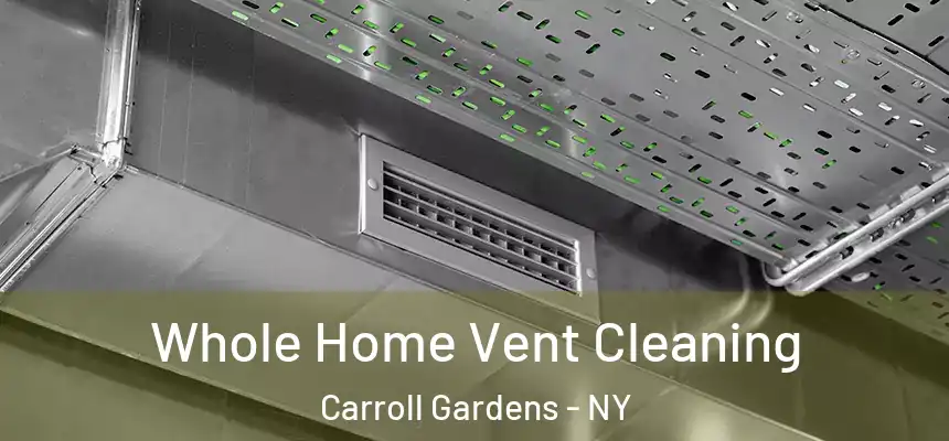 Whole Home Vent Cleaning Carroll Gardens - NY
